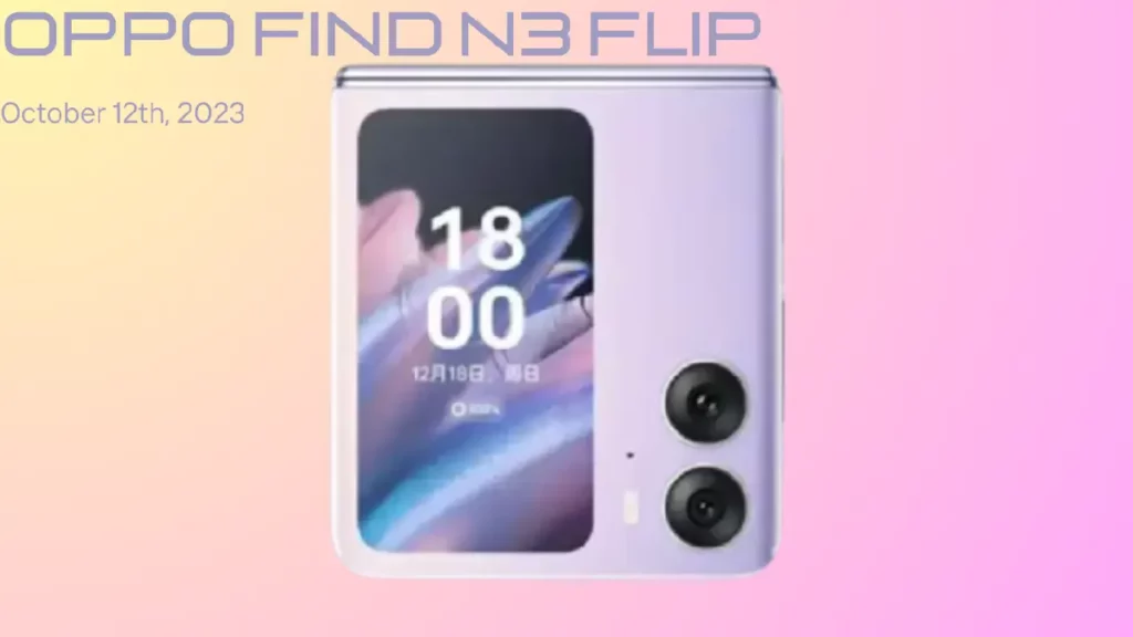 OPPO Find N3 Flip Price, Launch Date, and Features 2023