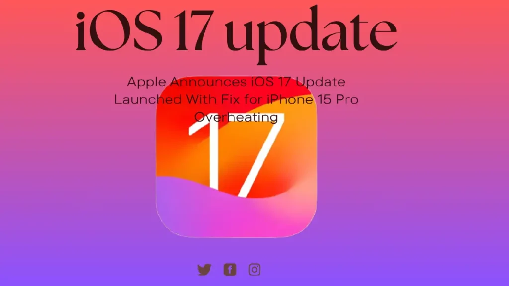 Apple Announces iOS 17 Update Launched With Fix for iPhone 15 Pro Overheating